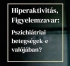 Gödöllőn is aktuális kérdés lehet: mit tehet a szülő, ha gyermekét hiperaktívnak bélyegzik?